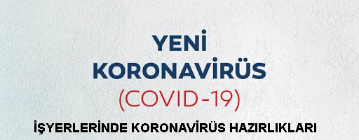 Yeni Koronavirüs (COVID-19) İş Yerlerinde Yapılması Gerekenler Hk.